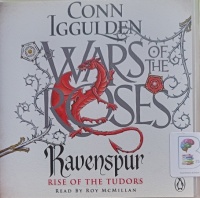 Wars of the Roses - Ravenspur Rise of the Tudors written by Conn Iggulden performed by Roy Millan on Audio CD (Unabridged)